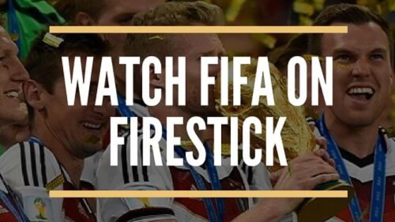 How To Watch FIFA World Cup On  Firestick