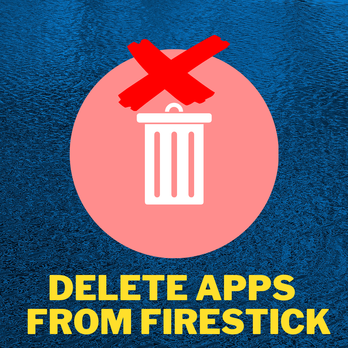 how to delete apps from firestick