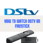 How to Watch DSTV on FireStick