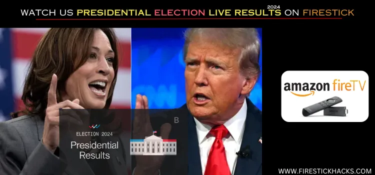 WATCH-US-PRESIDENTIAL-ELECTION-LIVE-RESULTS-ON-FIRESTICK