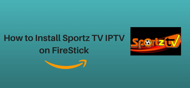 How To Install Sportz Tv Iptv On Firestick December 2021