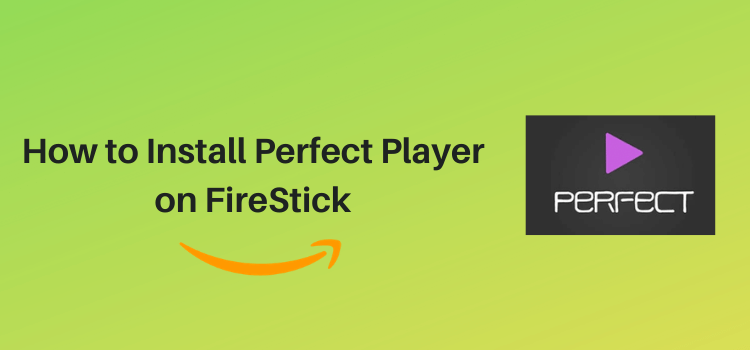 How to Download Perfect Player APK on Firestick in 2023