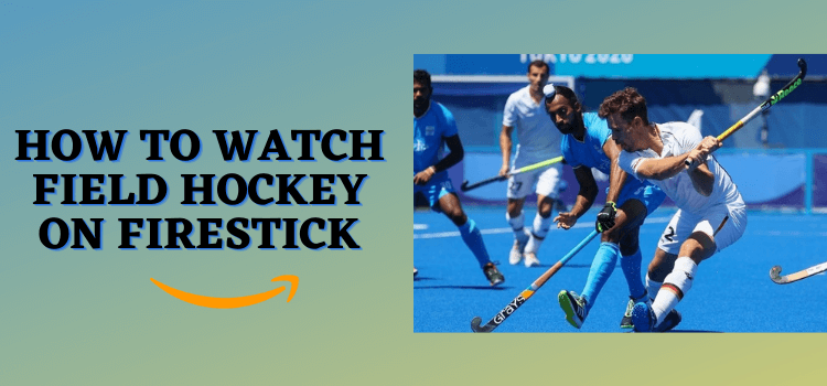 how-to-watch-field-hockey-on-firestick