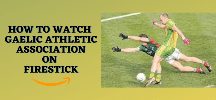 how-to-watch-Gaelic-Athletic-Association