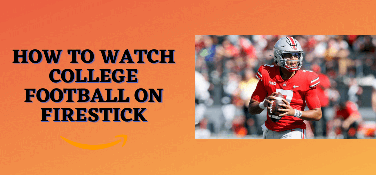 How to Watch College Football on FireStick for Free (2022)