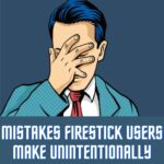 Mistakes-FireStick-Users