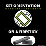 How-to-set-Orientation-On-Firestick