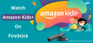 Watch-Amazon-Kids+-on-FireStick