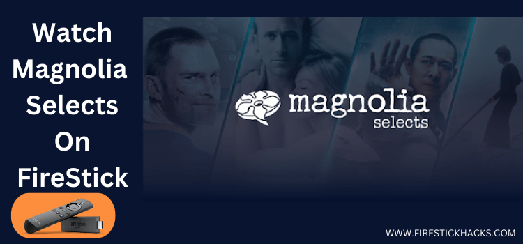Watch-Magnolia-Selects-On-FireStick