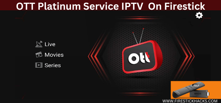 OTT-Platinum-Service-IPTV -On-Firestick