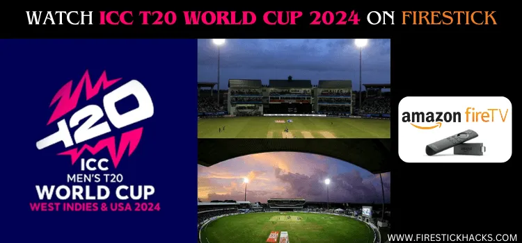 WATCH-ICC-T20-WORLD-CUP-2024-ON-FIRESTICK