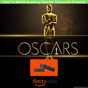 How-To-Watch-Academy-Awards-Oscars-On-Firestick