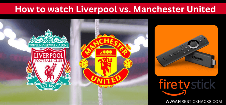 watcah-Liverpool-vs.-Manchester-United