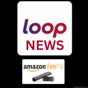 HOW-TO-WATCH-LOOP-NEWS-ON-FIRESTICK