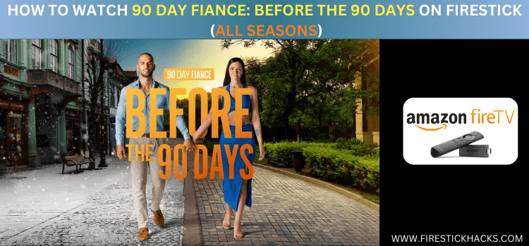 WATCH-90-DAY-FIANCE-BEFORE-THE-90-DAYS-ON-FIRESTICK-(ALL-SEASONS)