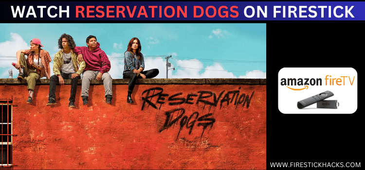 WATCH-RESERVATION-DOGS-ON-FIRESTICK
