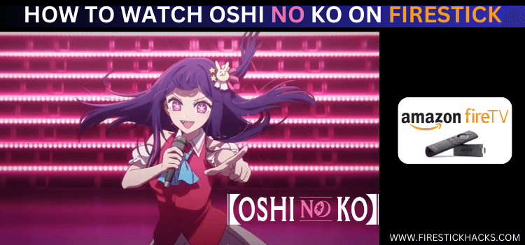 WATCH-OSHI-NO-KO-ON-FIRESTICK