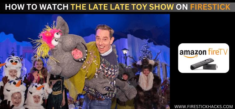 WATCH-THE-LATE-LATE-TOY-SHOW-ON-FIRESTICK