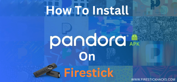 how-to-install-pandora-apk-on-firestick