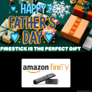 WHY-FIRESTICK-IS-THE-PERFECT-GIFT-IDEA-FOR-FATHER'S-DAY