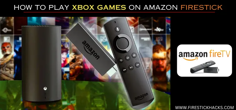 HOW-TO-PLAY-XBOX-GAMES-ON-AMAZON-FIRESTICK-1