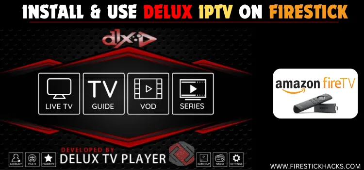 INSTALL-&-USE-DELUX-IPTV-ON-FIRESTICK