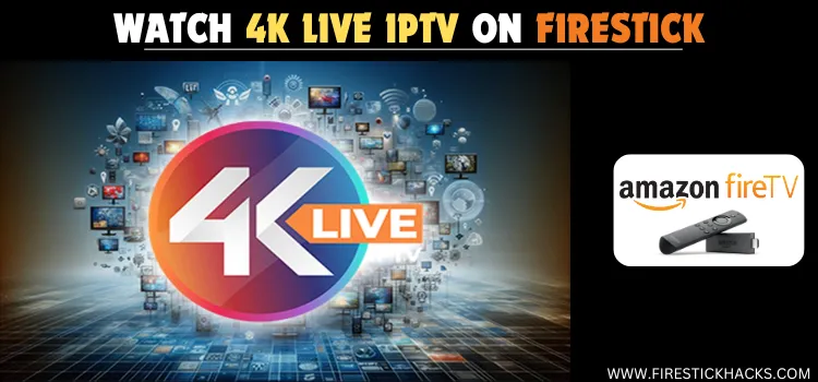 WATCH-4K-LIVE-IPTV-ON-FIRESTICK