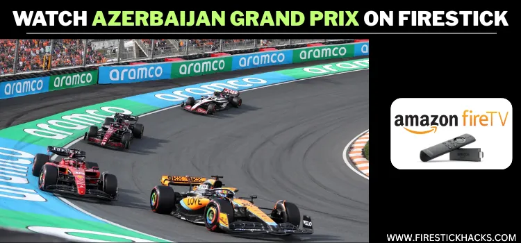 WATCH-AZERBAIJAN-GRAND-PRIX-ON-FIRESTICK