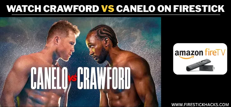 WATCH-CRAWFORD-VS-CANELO-ON-FIRESTICK